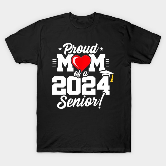 Class of 2024,Senior Year Proud Mom , Senior 2024 T-Shirt by Derrick Ly